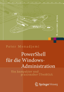 Powershell Fur Die Windows-Administration: Ein Kompakter Und Praxisnaher Uberblick
