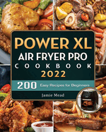 PowerXL Air Fryer Pro Cookbook: 200 Easy Recipes for Beginners