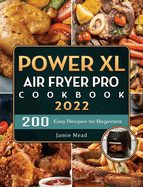 PowerXL Air Fryer Pro Cookbook 2022: 200 Easy Recipes for Beginners