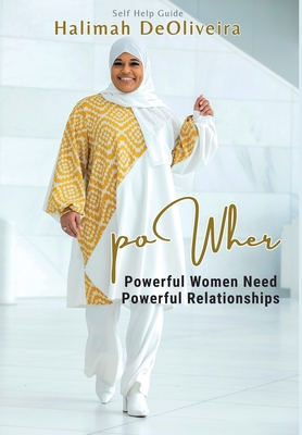 PowHer: Powerful Women Need Powerful Relationships - Deoliveira, Halimah