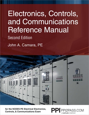 Ppi Electronics, Controls, and Communications Reference Manual, 2nd Edition - A Complete Review for the Pe Electrical Exam - Camara, John A