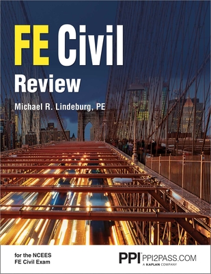 Ppi Fe Civil Review - A Comprehensive Fe Civil Review Manual - Lindeburg, Michael R, Pe