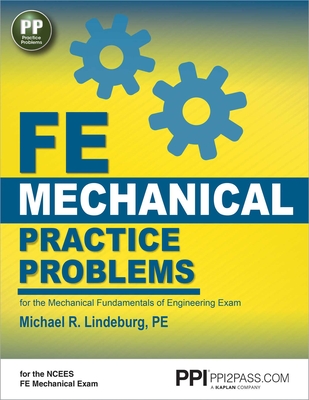 Ppi Fe Mechanical Practice Problems - Comprehensive Practice for the Fe Mechanical Exam - Lindeburg, Michael R, Pe