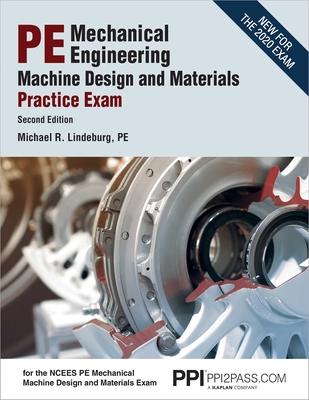 Ppi Pe Mechanical Engineering Machine Design and Materials Practice Exam, 2nd Edition - A Comprehensive Practice Exam for the Ncees Pe Mechanical Machine Design & Materials Exam - Lindeburg, Michael R, Pe