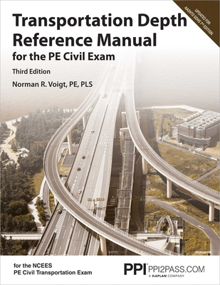 Ppi Transportation Depth Reference Manual for the Pe Civil Exam, 3rd Edition - A Complete Reference Manual for the Ncees Pe Civil Transportation Exam - Voigt, Norman R