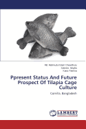 Ppresent Status and Future Prospect of Tilapia Cage Culture