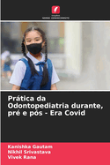 Prtica da Odontopediatria durante, pr e ps - Era Covid