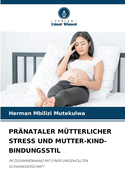 Prnataler Mtterlicher Stress Und Mutter-Kind-Bindungsstil