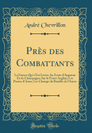 Prs des Combattants: La France Qui s'Est Leve; Au Front d'Argonne Et de Champagne; Sur le Front Anglais; Les Pierres d'Arras; Les Champs de Bataille de l'Ancre (Classic Reprint)