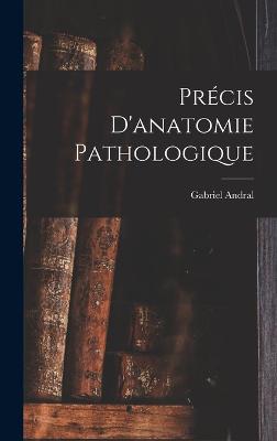 Prcis D'anatomie Pathologique - Andral, Gabriel