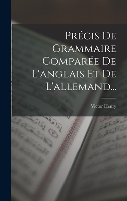 Prcis De Grammaire Compare De L'anglais Et De L'allemand... - Henry, Victor