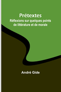 Prtextes: Rflexions sur quelques points de littrature et de morale