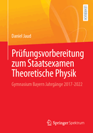 Prfungsvorbereitung zum Staatsexamen Theoretische Physik: Gymnasium Bayern Jahrgnge 2017-2022