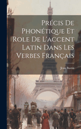 Pr?cis de Phon?tique et role de l'accent latin dans les verbes fran?ais