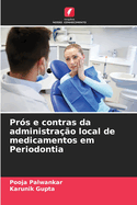 Pr?s e contras da administra??o local de medicamentos em Periodontia