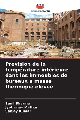 Pr?vision de la temp?rature int?rieure dans les immeubles de bureaux ? masse thermique ?lev?e - Sharma, Sunil, and Mathur, Jyotirmay, and Kumar, Sanjay