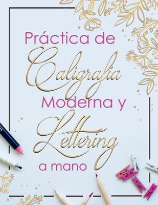 Practica de Caligrafia Moderna y Lettering a Mano: Libreta de