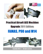Practical Airsoft Aeg Mechbox Upgrade 2011 Edition: Famas, P90 and M14
