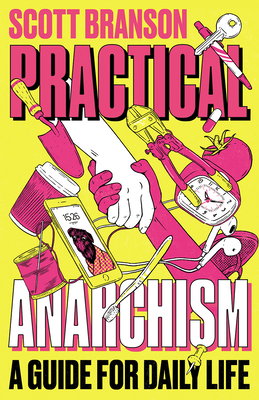 Practical Anarchism: A Guide for Daily Life - Branson, Scott