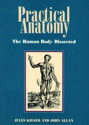 Practical Anatomy - Kieser, Jules, and Allan, John