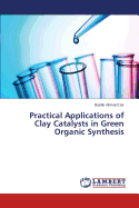 Practical Applications of Clay Catalysts in Green Organic Synthesis