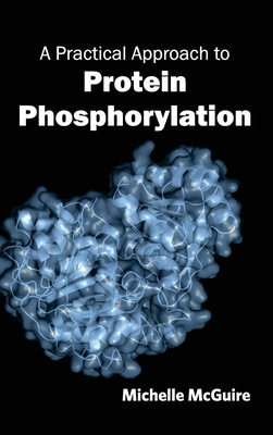 Practical Approach to Protein Phosphorylation - McGuire, Michelle (Editor)