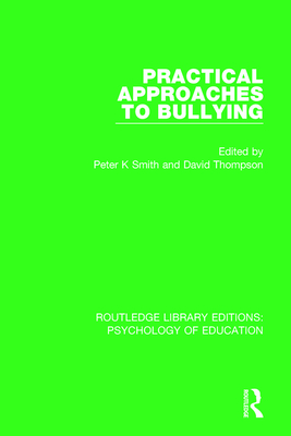 Practical Approaches to Bullying - Smith, Peter K. (Editor), and Thompson, David (Editor)