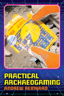 Practical Archaeogaming - Reinhard, Andrew