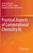 Practical Aspects of Computational Chemistry III - Leszczynski, Jerzy (Editor), and Shukla, Manoj K. (Editor)