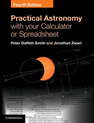 Practical Astronomy with your Calculator or Spreadsheet - Duffett-Smith, Peter, and Zwart, Jonathan