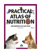 Practical atlas of nutrition and feeding in cats and dogs. Volume II