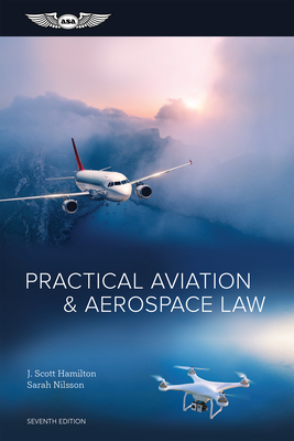Practical Aviation & Aerospace Law - Hamilton, J Scott, and Nilsson, Sarah