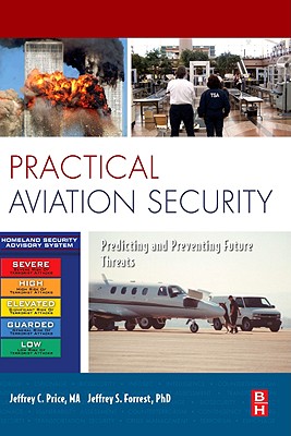 Practical Aviation Security: Predicting and Preventing Future Threats - Price, Jeffrey, and Forrest, Jeffrey