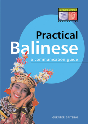 Practical Balinese: A Communication Guide - Spitzing, Gunter