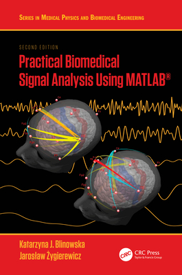 Practical Biomedical Signal Analysis Using MATLAB(R) - Blinowska, Katarzyna J, and  ygierewicz, Jaroslaw