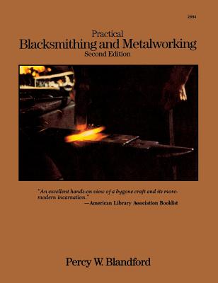 Practical Blacksmithing and Metalworking - Blandford, Percy W