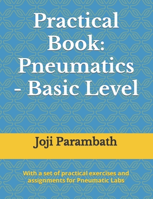 Practical Book: Pneumatics - Basic Level - Parambath, Joji