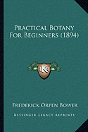 Practical Botany For Beginners (1894) - Bower, Frederick Orpen