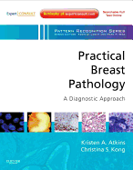Practical Breast Pathology: A Diagnostic Approach: A Volume in the Pattern Recognition Series (Expert Consult - Online and Print)