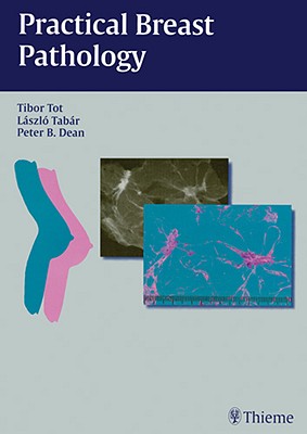 Practical Breast Pathology - Tot, Tibor, and Tabar, Laszlo, and Dean, Peter B