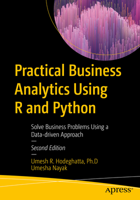 Practical Business Analytics Using R and Python: Solve Business Problems Using a Data-driven Approach - Hodeghatta, Umesh R., and Nayak, Umesha