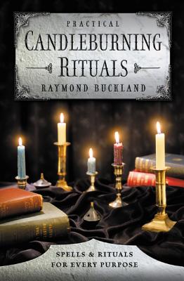 Practical Candleburning Rituals: Spells and Rituals for Every Purpose - Buckland, Raymond