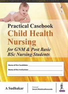 Practical Casebook: Child Health Nursing for GNM and Post Basic BSc Nursing Students