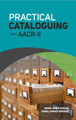 Practical Cataloguing with Aacr-II - Husain, Mohd Sabir, and Siddiqui, Jamal Ahmad