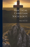 Practical Christian Sociology;