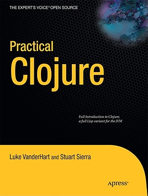 Practical Clojure - Vanderhart, Luke, and Sierra, Stuart