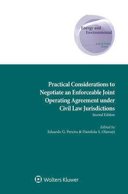 Practical Considerations to Negotiate an Enforceable Joint Operating Agreement under Civil Law Jurisdictions - Olawuyi, Damilola S. (Editor), and Pereira, Eduardo (Editor)