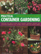 Practical Container Gardening: 150 planting ideas in 140 step-by-step photographs: Everything you need to know about planning, designing, growing and maintaining inspirational pots, planters, window boxes and hanging baskets