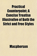Practical Counterpoint; A Concise Treatise Illustrative of Both the Strict and Free Styles