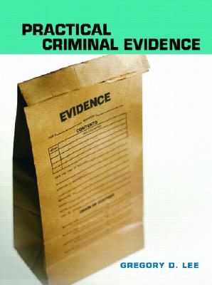 Practical Criminal Evidence - Lee, Gregory D